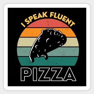 I Speak Fluent Pizza Funny Pizza Lover Vintage Magnet